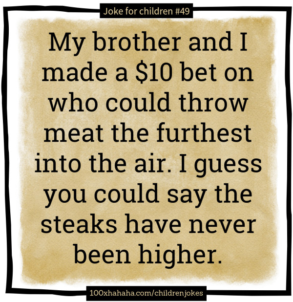 Children joke+image I guess you could say the steaks have never been