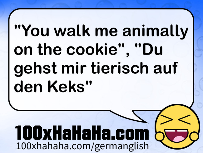 Du Gehst Mir Auf Den Keks