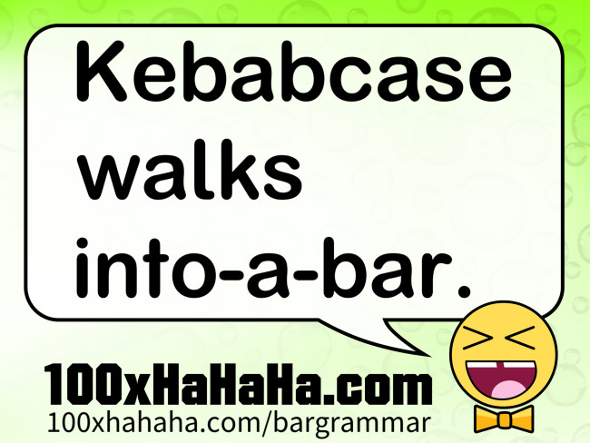Kebabcase walks into-a-bar.
