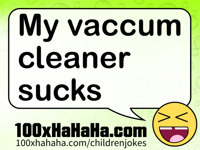 My vaccum cleaner sucks