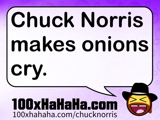 Chuck Norris makes onions cry