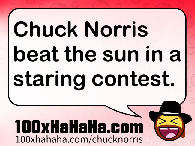 Chuck Norris beat the sun in a staring contest