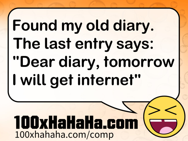 Funny computer oneliner+Image | Found my old diary. The last entry says: