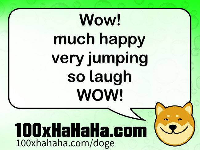 Wow! / much happy / very jumping / so laugh / WOW!