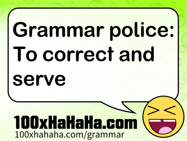 Grammar police: To correct and serve