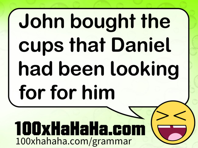 John bought the cups that Daniel had been looking for for him