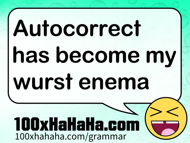 Autocorrect has become my wurst enema