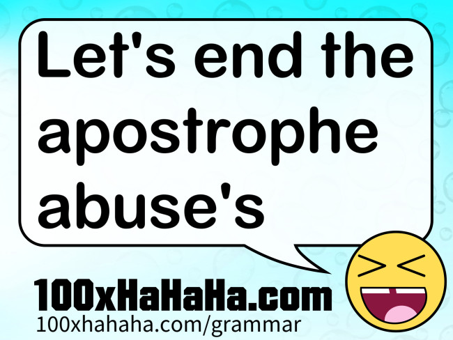 Let's end the apostrophe abuse's