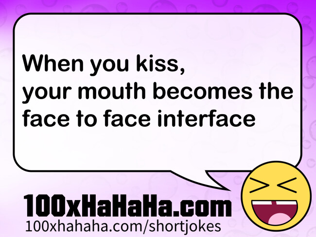 When you kiss, / your mouth becomes the / face to face interface