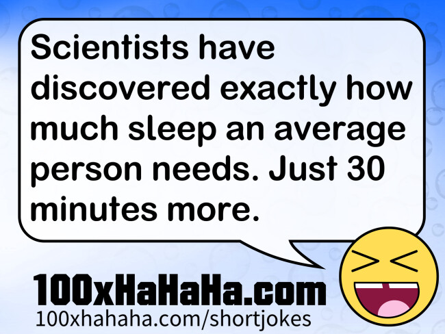 Scientists have discovered exactly how much sleep an average person needs. Just 30 minutes more.