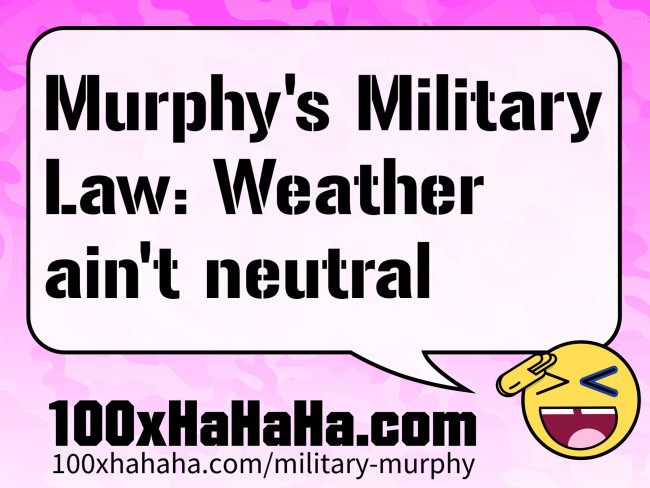 Murphy's Military Law: Weather ain't neutral