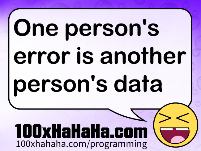 One person's error is another person's data