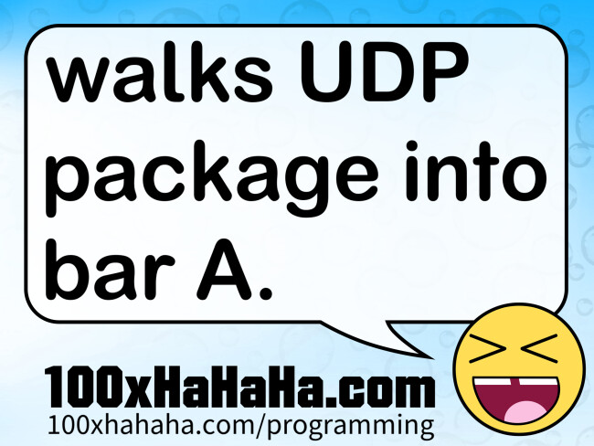 walks UDP package into bar A.