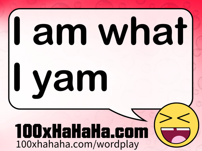 I am what I yam