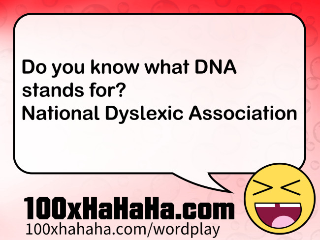 Do you know what DNA stands for? / National Dyslexic Association