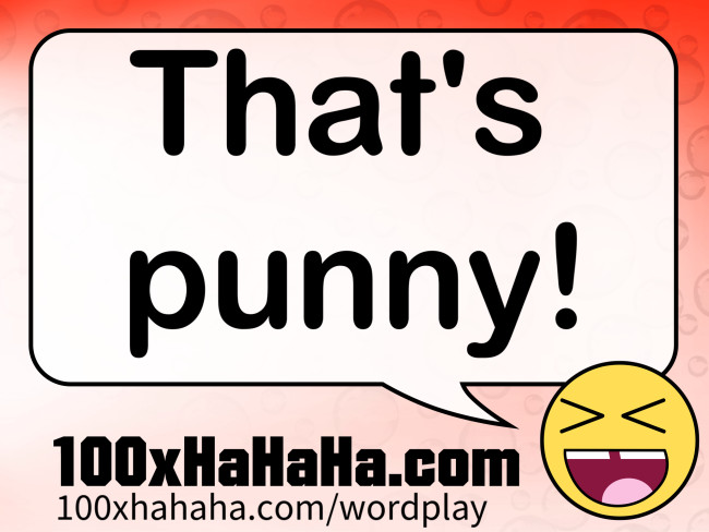That's punny!