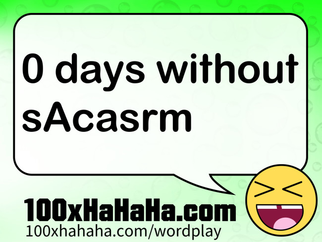 0 days without sAcasrm