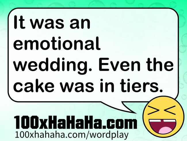 It was an emotional wedding. Even the cake was in tiers.