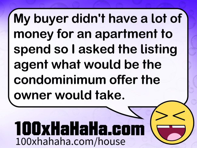 My buyer didn't have a lot of money for an apartment to spend so I asked the listing agent what would be the condominimum offer the owner would take.