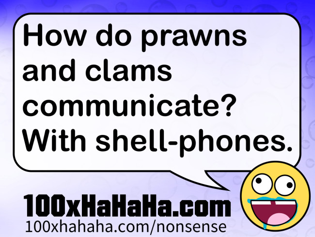 How do prawns and clams communicate? With shell-phones