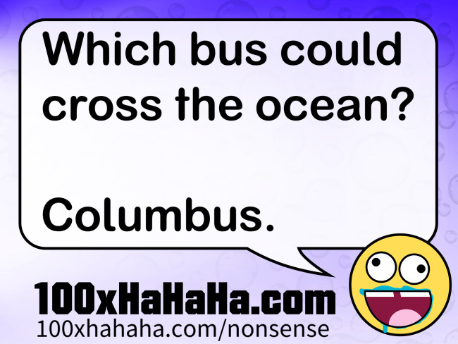 Which bus could cross the ocean? / / Columbus.