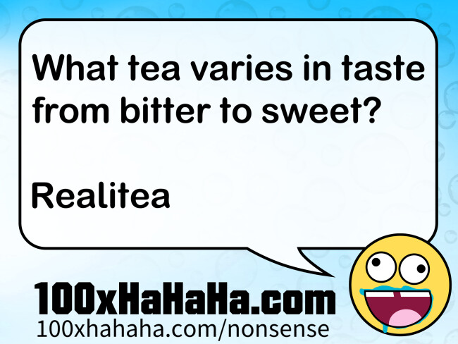 What tea varies in taste from bitter to sweet? / / Realitea