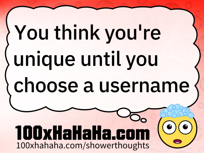 You think you're unique until you choose a username