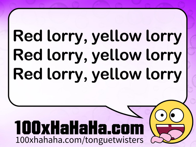 Red lorry, yellow lorry / Red lorry, yellow lorry / Red lorry, yellow lorry