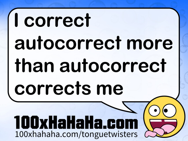 I correct autocorrect more than autocorrect corrects me