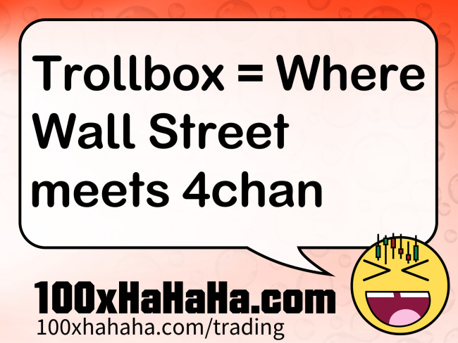 Trollbox = Where Wall Street meets 4chan