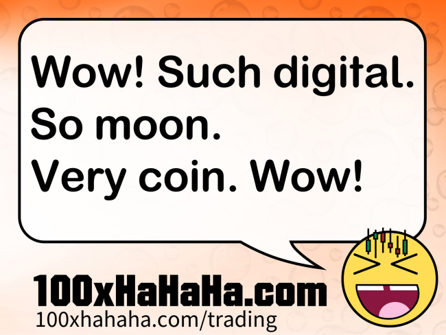 Wow! Such digital. So moon. Very coin. Wow!
