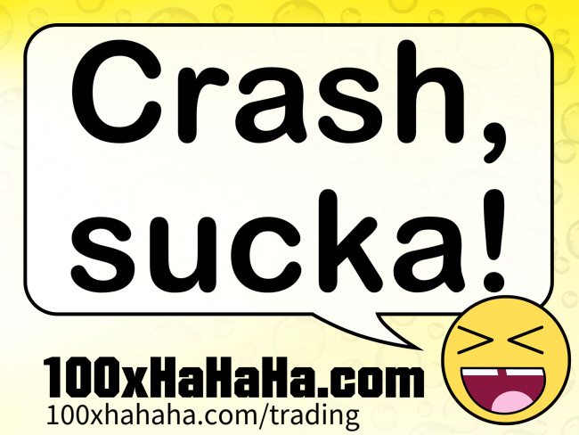 Crash, sucka!