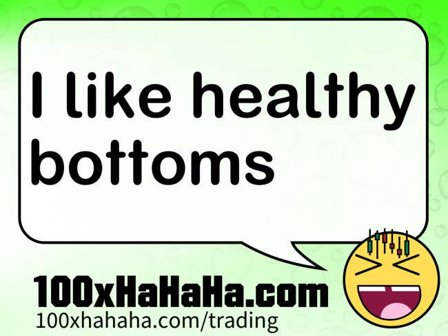 I like healthy bottoms