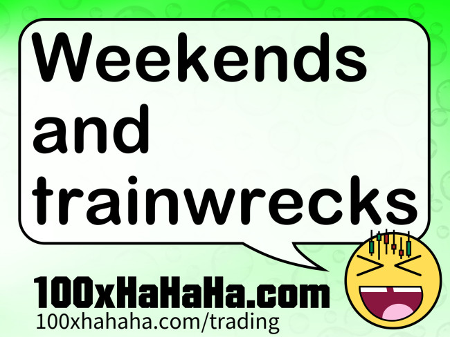 Weekends and trainwrecks