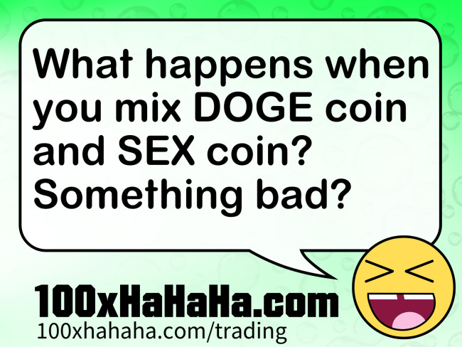 What happens when you mix DOGE coin and SEX coin? Something bad?