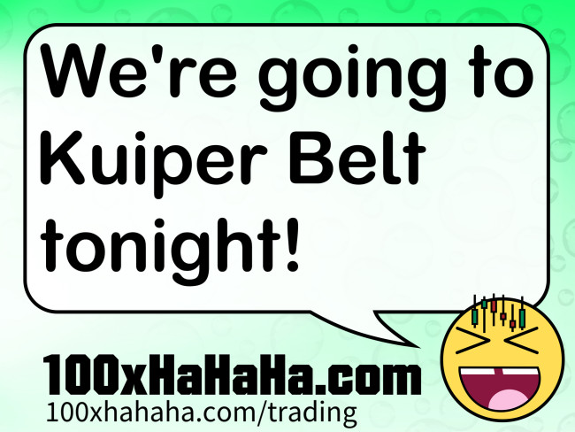 We're going to Kuiper Belt tonight!