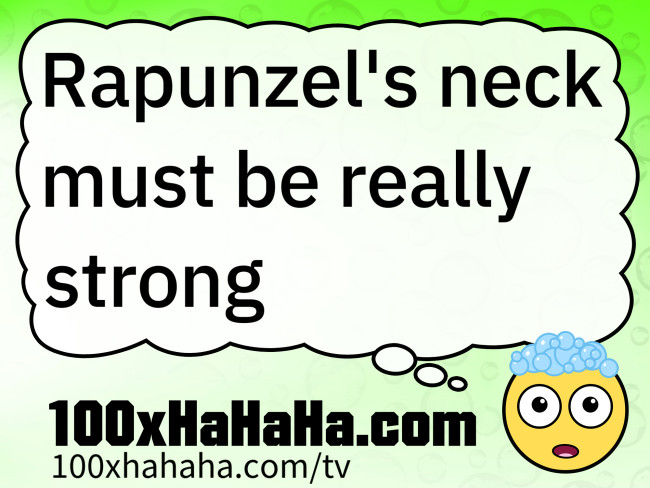 Rapunzel's neck must be really strong