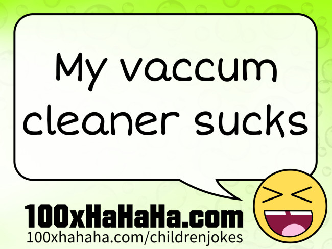 My vaccum cleaner sucks