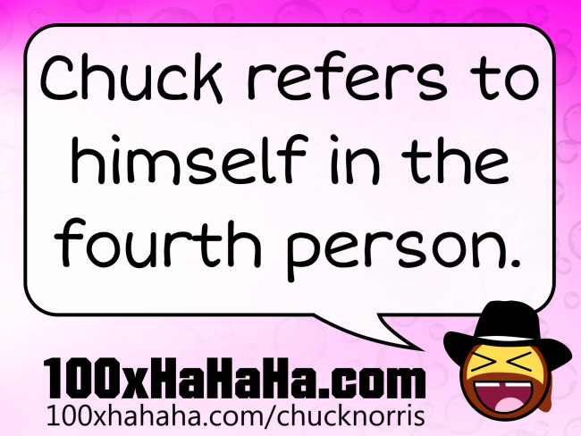 Chuck refers to himself in the fourth person