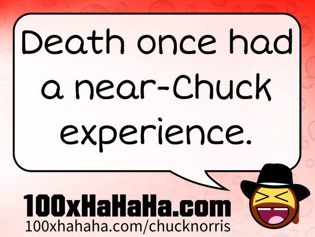 Death once had a near-Chuck experience