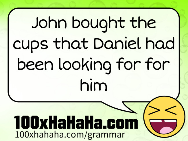 John bought the cups that Daniel had been looking for for him