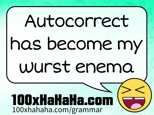 Autocorrect has become my wurst enema