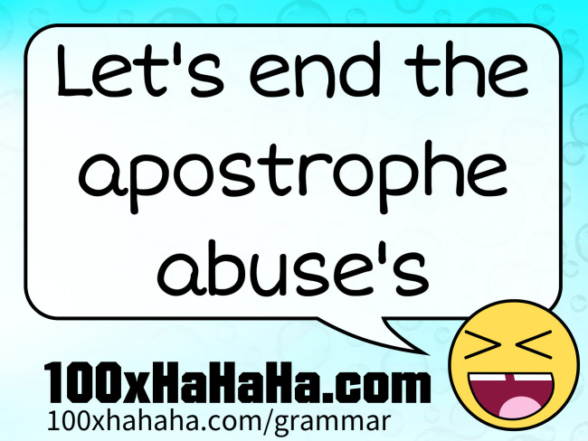 Let's end the apostrophe abuse's