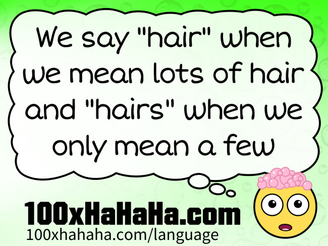 We say "hair" when we mean lots of hair and "hairs" when we only mean a few