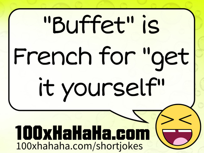 "Buffet" is French for "get it yourself"