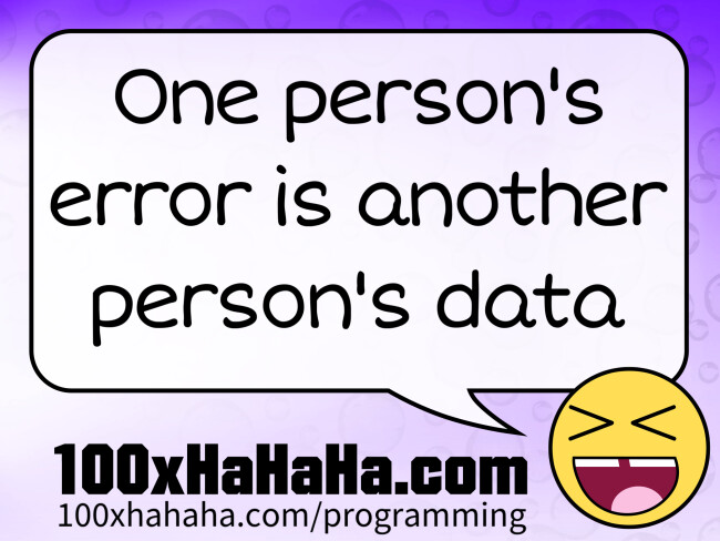 One person's error is another person's data