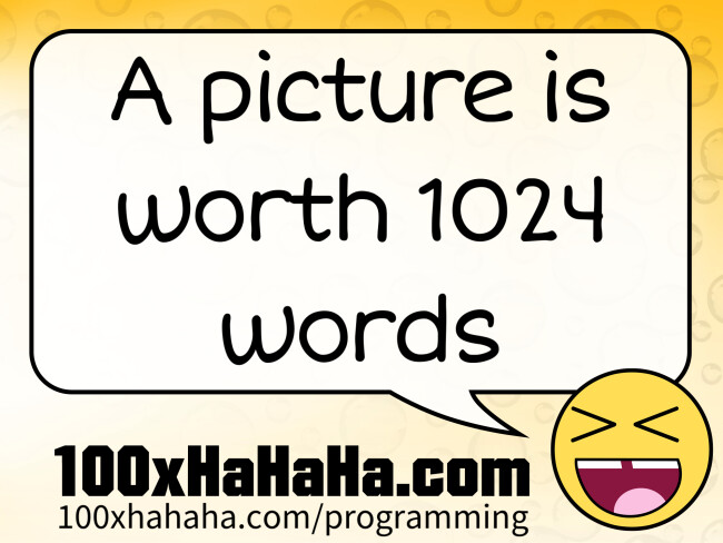 A picture is worth 1024 words