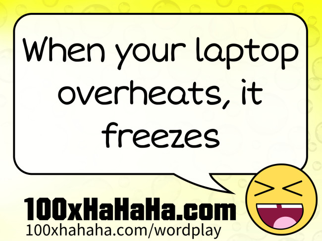 When your laptop overheats, it freezes