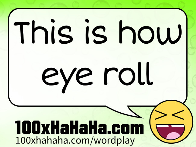 This is how eye roll