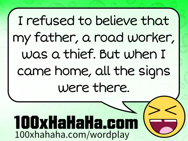 I refused to believe that my father, a road worker, was a thief. But when I came home, all the signs were there.